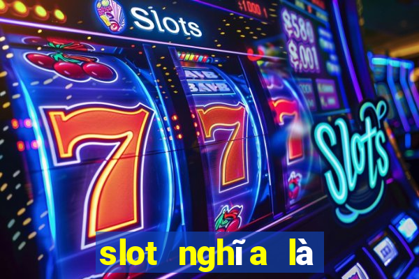 slot nghĩa là gì trên facebook