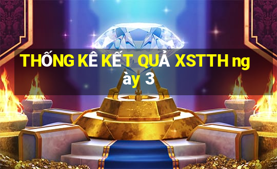 THỐNG KÊ KẾT QUẢ XSTTH ngày 3