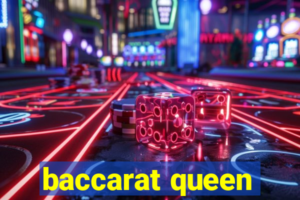 baccarat queen