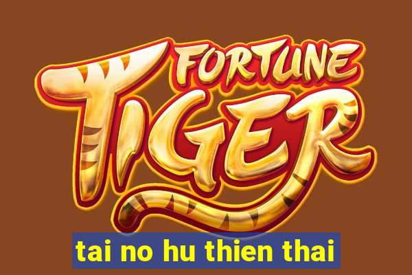 tai no hu thien thai