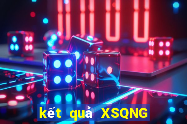 kết quả XSQNG ngày 13