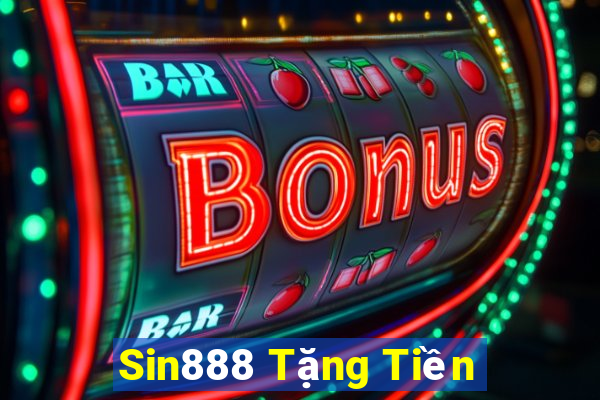 Sin888 Tặng Tiền