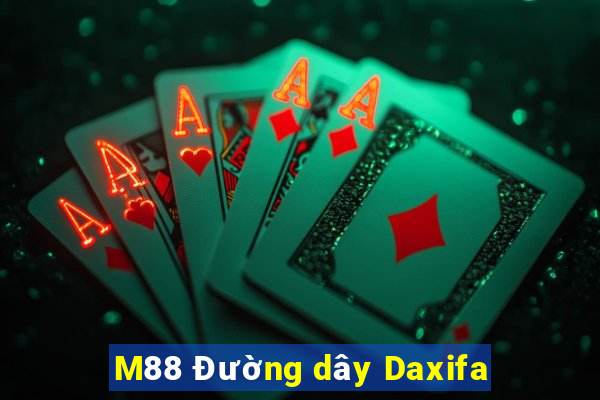 M88 Đường dây Daxifa