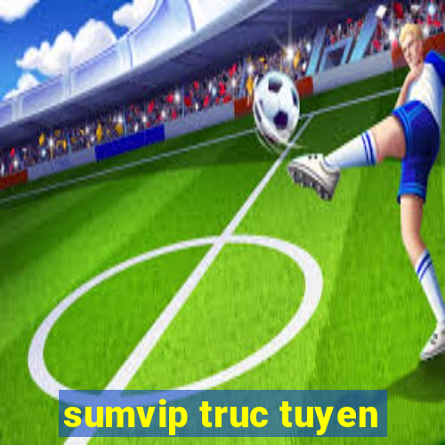 sumvip truc tuyen