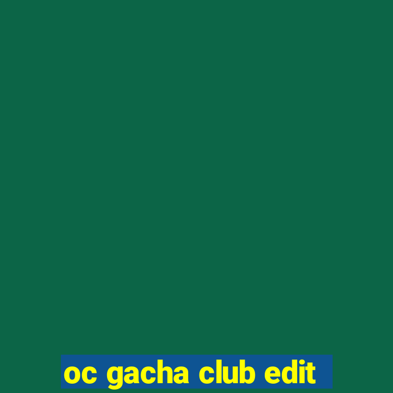 oc gacha club edit