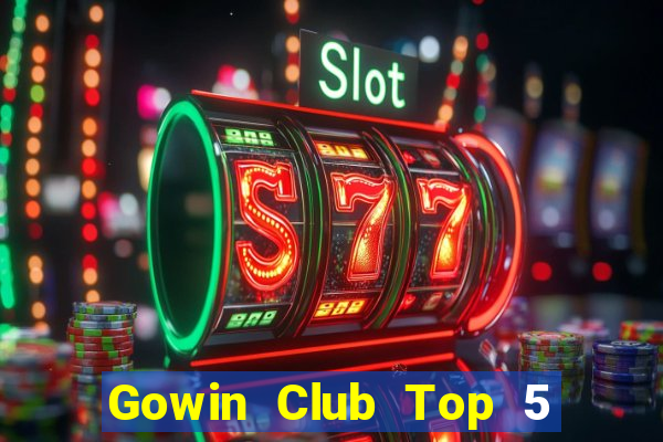 Gowin Club Top 5 Game Bài Đổi Thưởng