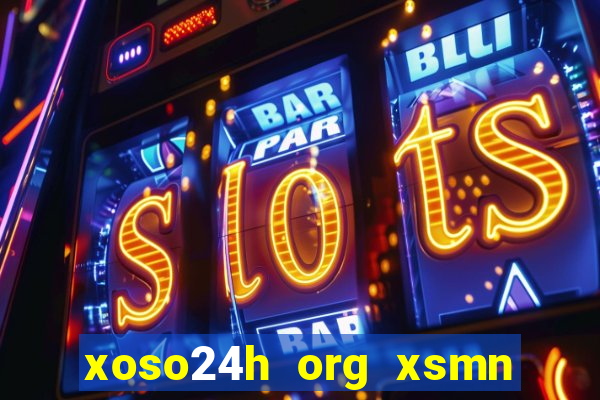 xoso24h org xsmn kết quả xổ số miền nam