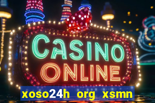 xoso24h org xsmn kết quả xổ số miền nam