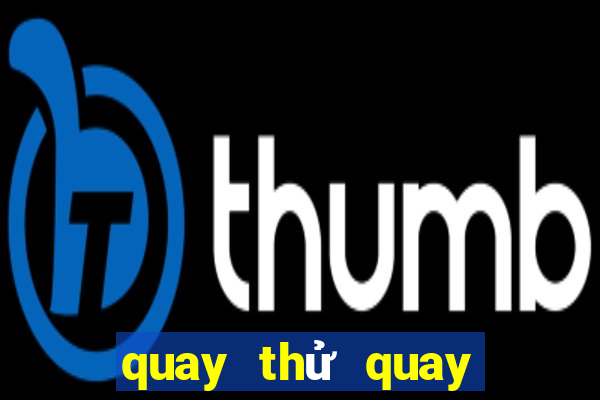 quay thử quay thử xổ số miền bắc