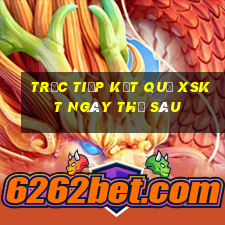 Trực tiếp kết quả XSKT ngày thứ sáu