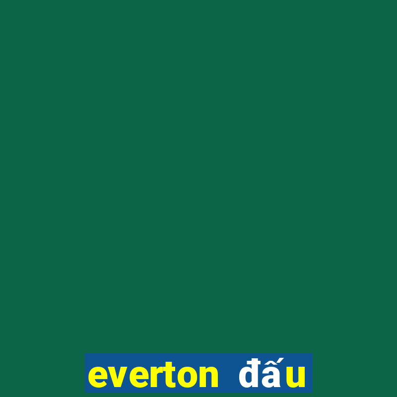 everton đấu với brighton