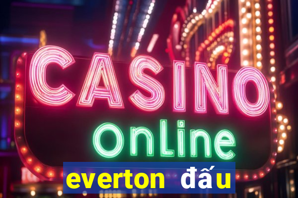 everton đấu với brighton