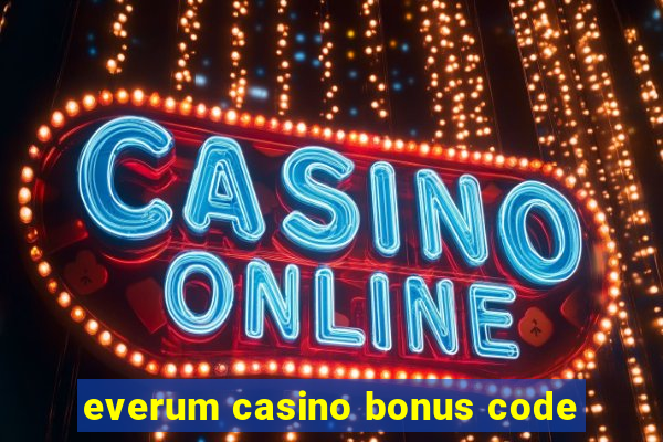 everum casino bonus code