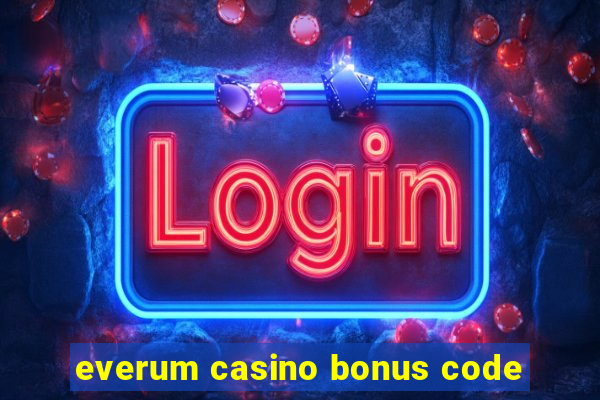 everum casino bonus code