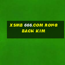 xsmb 666.com rong bach kim