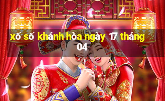 xổ số khánh hòa ngày 17 tháng 04