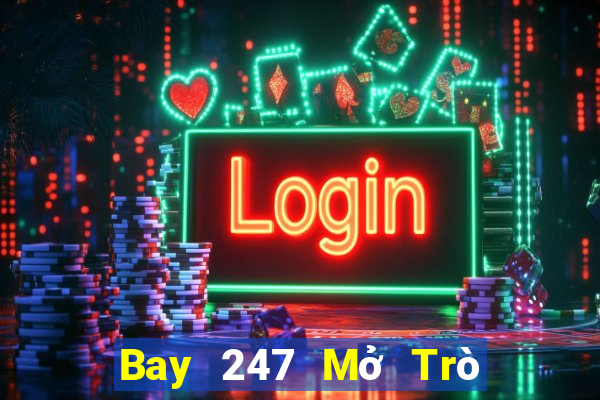 Bay 247 Mở Trò Chơi Ô Tô