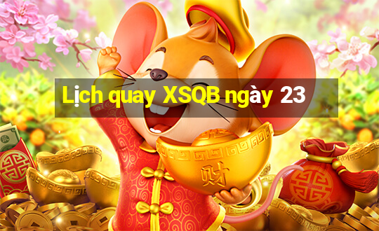 Lịch quay XSQB ngày 23