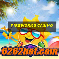 fireworks casino