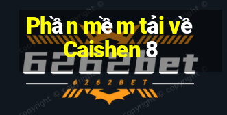 Phần mềm tải về Caishen 8