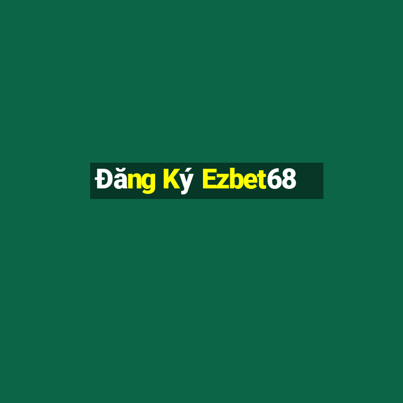 Đăng Ký Ezbet68