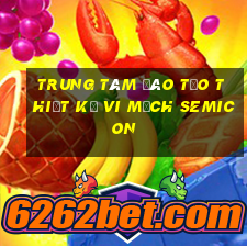 trung tâm đào tạo thiết kế vi mạch semicon