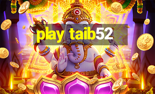 play taib52