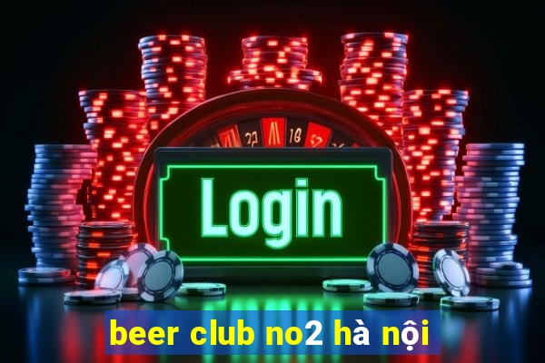 beer club no2 hà nội