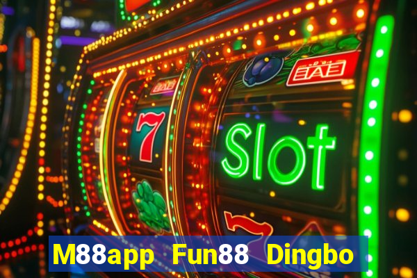 M88app Fun88 Dingbo chính thức