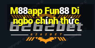 M88app Fun88 Dingbo chính thức