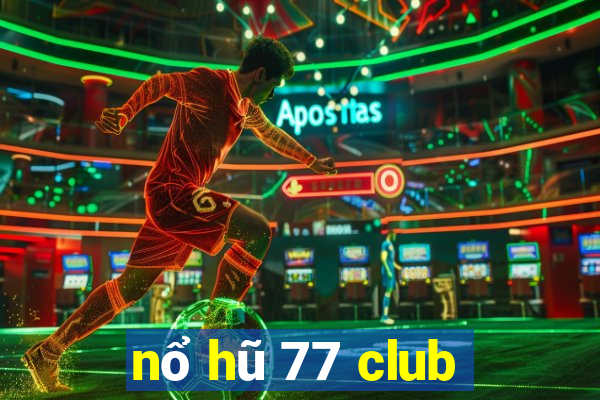 nổ hũ 77 club