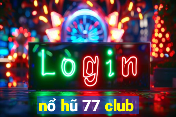 nổ hũ 77 club