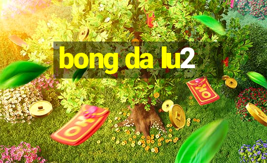 bong da lu2