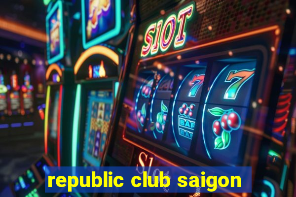 republic club saigon