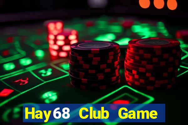 Hay68 Club Game Bài 88 Club Đổi Thưởng