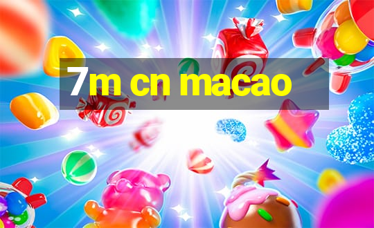 7m cn macao