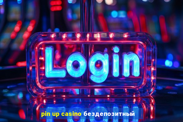 pin up casino бездепозитный