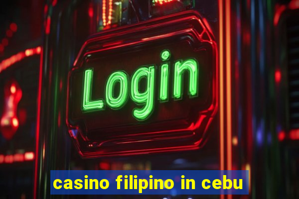 casino filipino in cebu