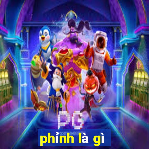 phỉnh là gì