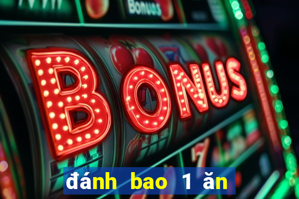 đánh bao 1 ăn bao nhiêu