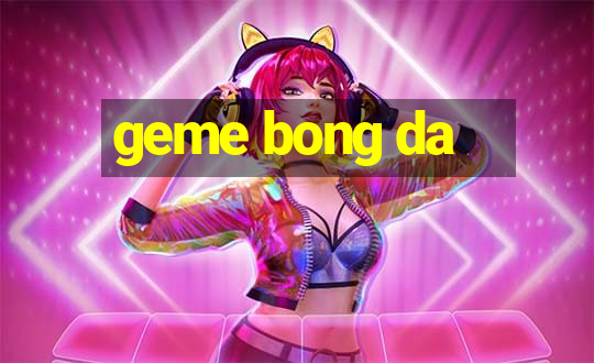 geme bong da