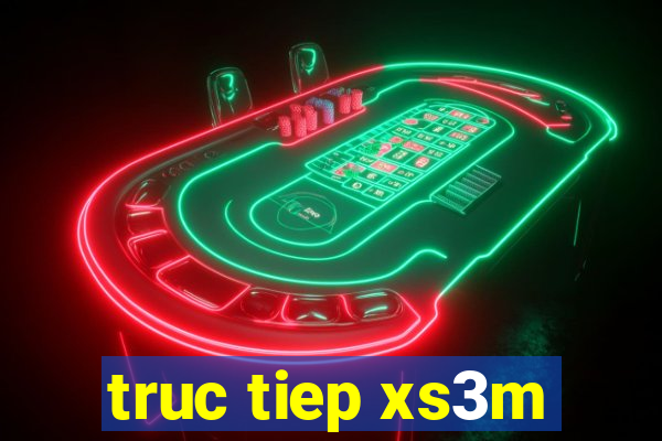 truc tiep xs3m