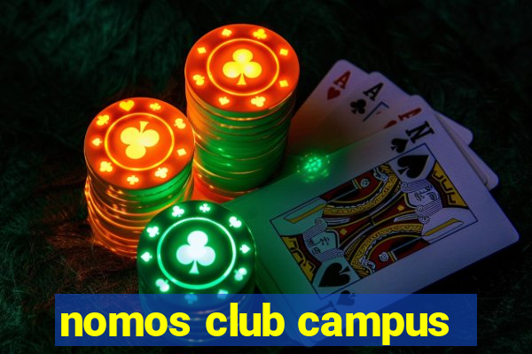 nomos club campus