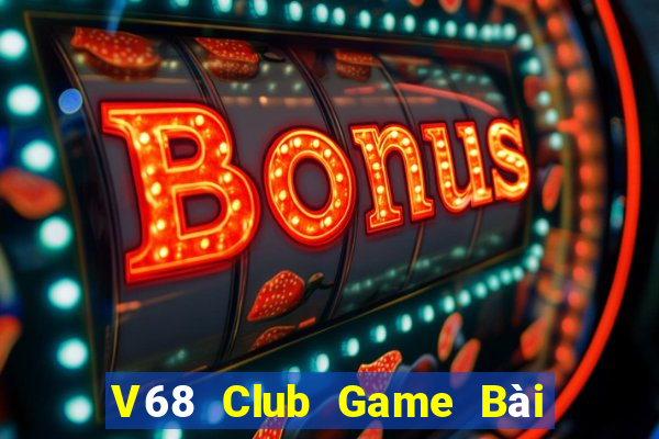 V68 Club Game Bài 1 Đổi 1