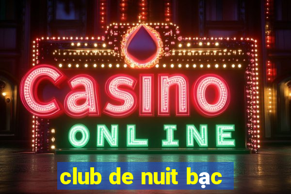 club de nuit bạc