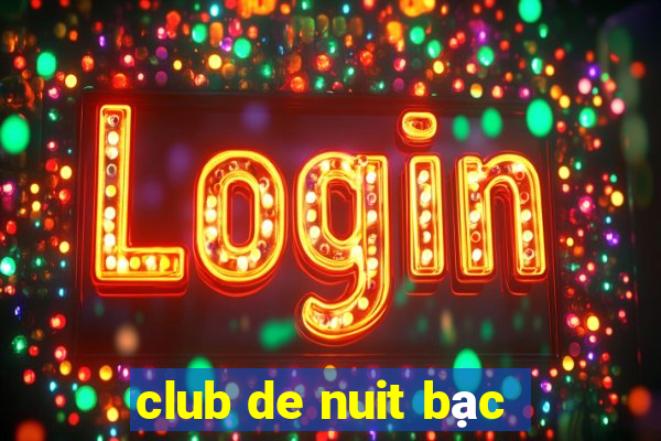 club de nuit bạc