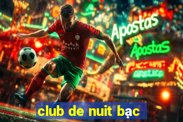 club de nuit bạc