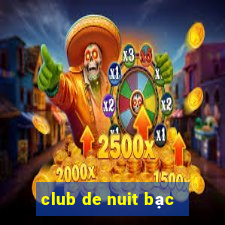 club de nuit bạc