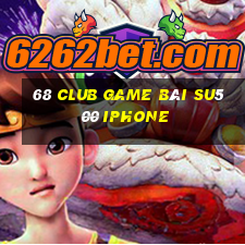 68 Club Game Bài Su500 Iphone