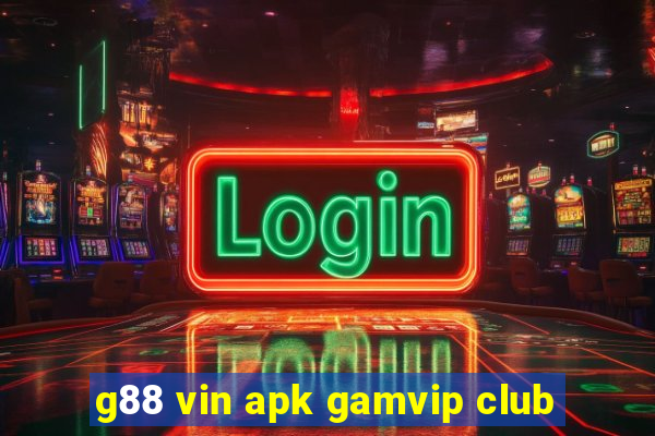 g88 vin apk gamvip club